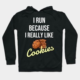 I run because I really like cookies Hoodie